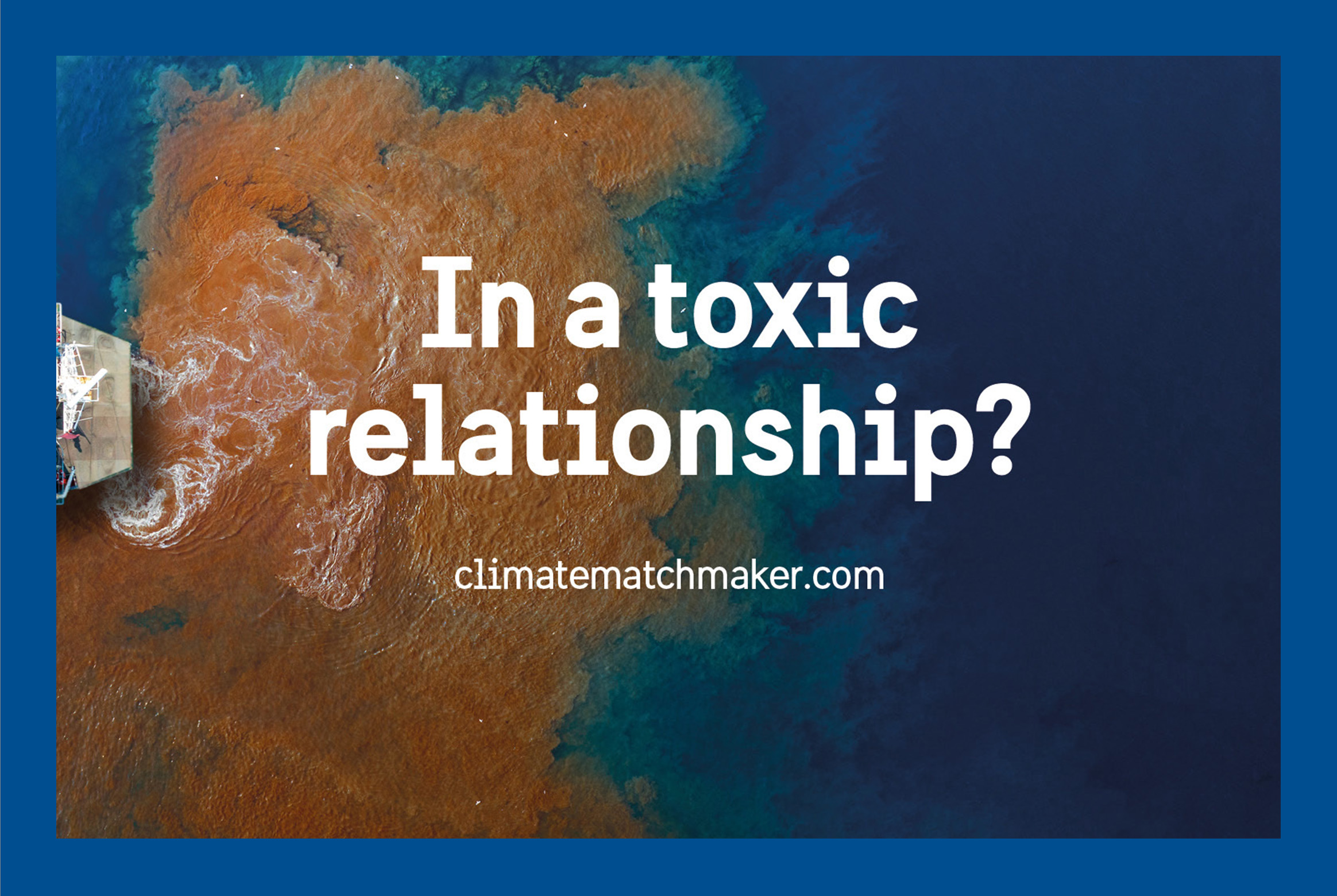 In a toxic relationship? climatematchmaker.com